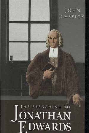 Preaching of Jonathan Edwards de John Carrick