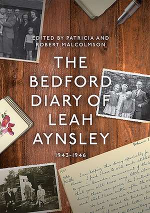 The Bedford Diary of Leah Aynsley, 1943–1946 de Patricia Malcolmson