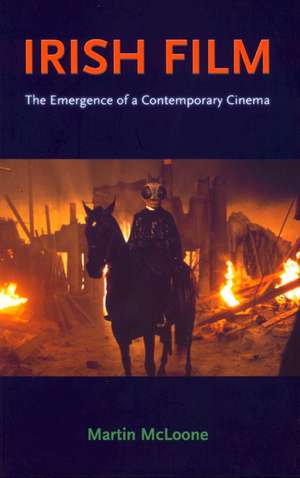 Irish Film: The Emergence of a Contemporary Cinema de Martin McLoone