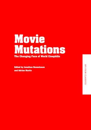 Movie Mutations: The Changing Face of World Cinephilia de Jonathan Rosenbaum