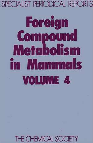 Foreign Compound Metabolism in Mammals: Volume 4 de Royal Society of Chemistry