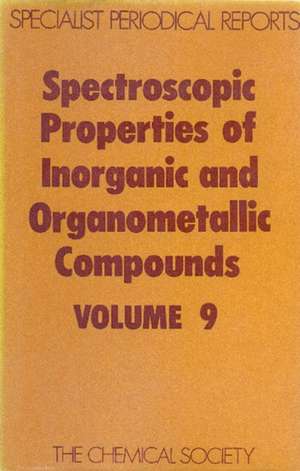 Spectroscopic Properties of Inorganic and Organometallic Compounds: Volume 9 de Royal Society of Chemistry