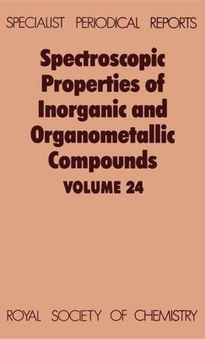 Spectroscopic Properties of Inorganic and Organometallic Compounds: Volume 24 de Royal Society of Chemistry