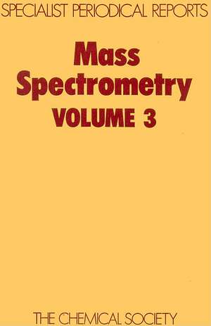 Mass Spectrometry: Volume 3 de Royal Society of Chemistry