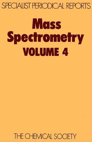 Mass Spectrometry: Volume 4 de Royal Society of Chemistry