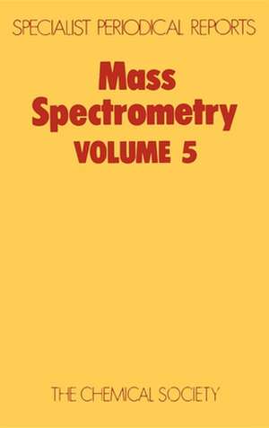 Mass Spectrometry: Volume 5 de Royal Society of Chemistry