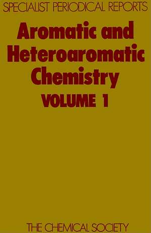 Aromatic and Heteroaromatic Chemistry: Volume 1 de Royal Society of Chemistry