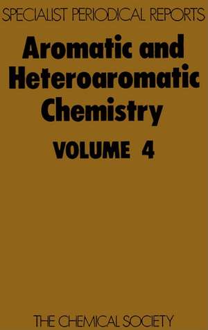 Aromatic and Heteroaromatic Chemistry: Volume 4 de Royal Society of Chemistry