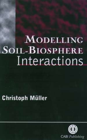 Modelling Soil–Biosphere Interactions de Christoph Müller