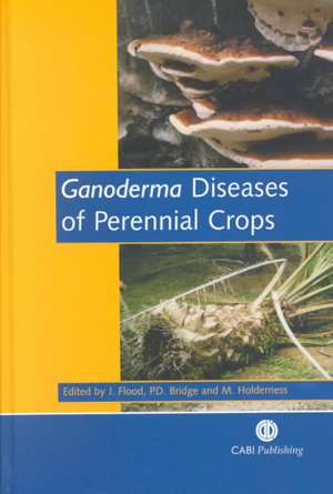 Ganoderma Diseases of Perennial Crops de Julie Flood