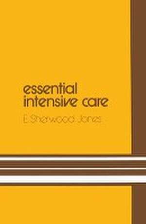 Essential Intensive Care de E. S. Jones