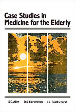 Case Studes in Medicine for the Elderly de S.C. Allen