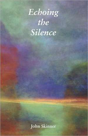 Echoing the Silence de John Skinner