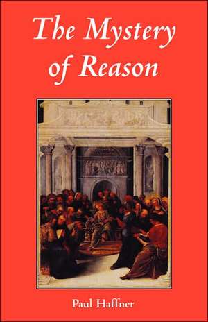 Mystery of Reason de Paul Haffner