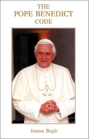 The Pope Benedict Code de Joanna Bogle