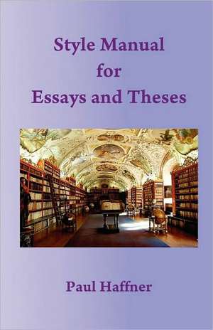 Style Manual for Essays and Theses de Paul Haffner