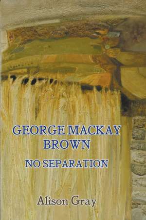 George MacKay Brown de Alison Gray