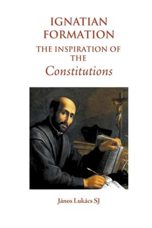 Ignatian Formation de Janos Lukacs Sj