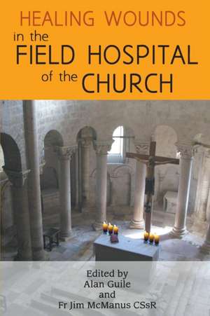 Healing Wounds in the Field Hospital of the Church de Alan Guile