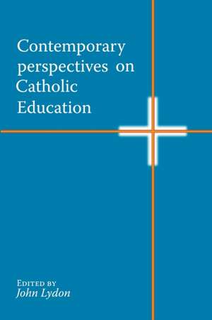 Contemporary Perspectives on Catholic Education de John Lydon