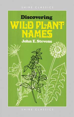 Discovering Wild Plant Names de John E. Stevens