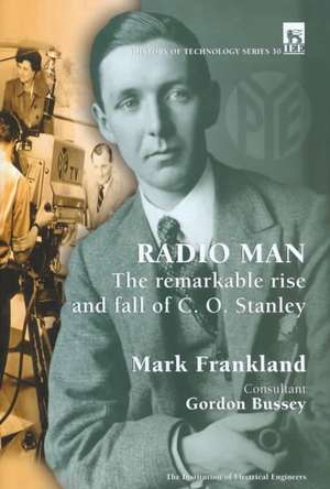 Radio Man: The Remarkable Rise and Fall of C.O. Stanley de Mark Frankland