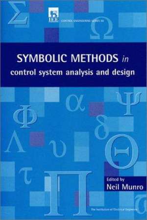 Symbolic Methods in Control System Analysis and Design de Neil Munro