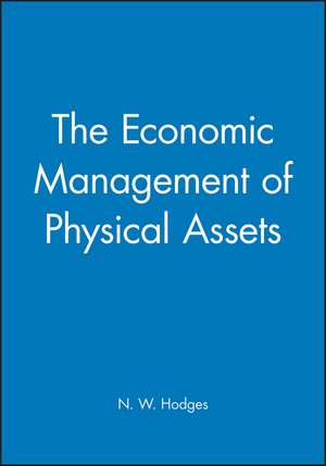 The Economic Management of Physical Assets de NW Hodges