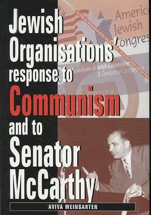 Jewish Organizations' Response to Communism and to Senator McCarthy de Aviva Weingarten