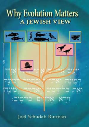 Why Evolution Matters: A Jewish Approach de Joel Yehudah Rutman