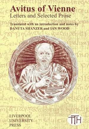 Avitus of Vienne: Letters and Selected Prose de Danuta Shanzer