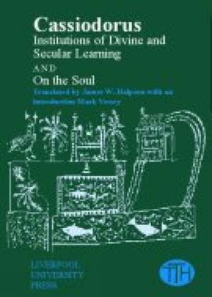 Cassiodorus: Institutions of Divine and Secular Learning de James W. Halporn