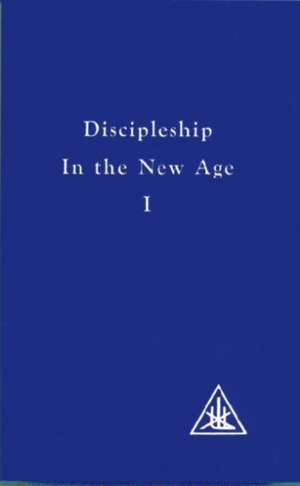 Bailey, A: Discipleship in the New Age, Vol. 1 de Alice A. Bailey