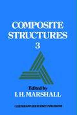 Composite Structures 3 de I. H. Marshall