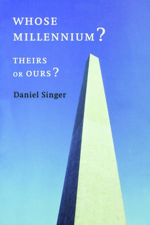 Whose Millennium? Theirs or Ours? de Daniel Singer