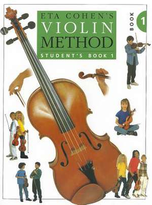 Violin Method Book 1 - Student's Book de Eta Cohen