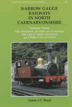 Narrow Gauge Railways in North Caernarvonshire de James I. C. Boyd