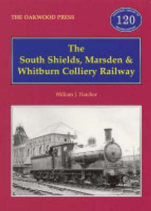 The South Shields, Marsden and Whitburn Colliery Railway de William J. Hatcher