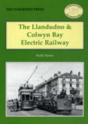 The Llandudno and Colwyn Bay Electric Railway de Keith Turner