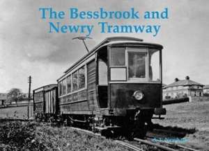 Newham, A: The Bessbrook and Newry Tramway de A.T. Newham