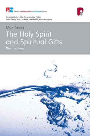 The Holy Spirit and Spiritual Gifts de Max Turner