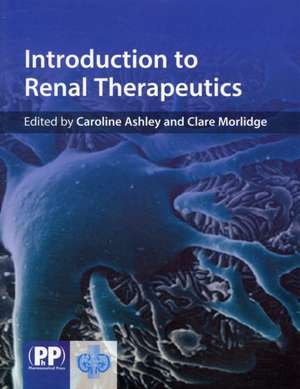 Introduction to Renal Therapeutics de Caroline Ashley