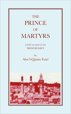 The Prince of Martyrs de Abu'l-Qasim Faizi