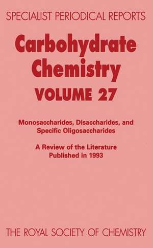Carbohydrate Chemistry: Volume 27 de Royal Society of Chemistry