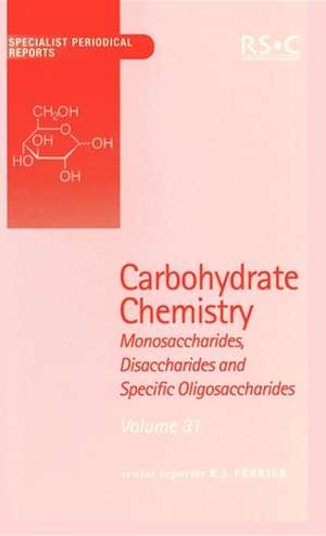 Carbohydrate Chemistry: Volume 31 de Royal Society of Chemistry