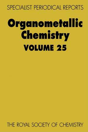 Organometallic Chemistry: Volume 25 de Royal Society of Chemistry