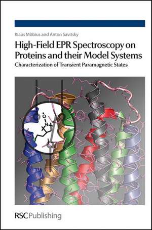 High-Field EPR Spectroscopy on Proteins and Their Model Systems: Characterization of Transient Paramagnetic States de Klaus Moebius