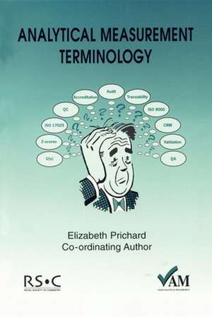 Analytical Measurement Terminology: Handbook of Terms Used in Quality Assurance of Analytical Measurement de Elizabeth Prichard