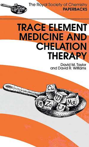 Trace Elements Medicine and Chelation Therapy: Rsc de David M. Taylor