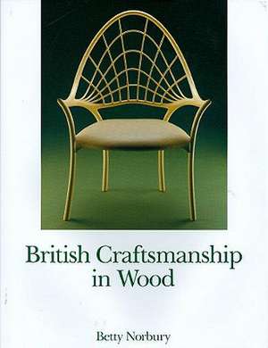 British Craftsmanship in Wood de Betty Norbury